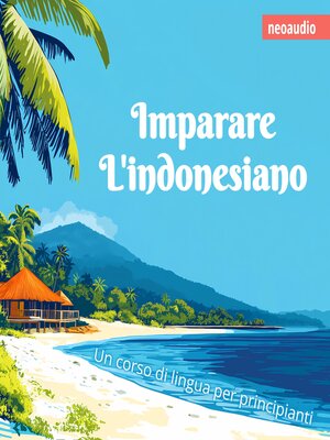cover image of Corsi di lingue per principianti, Imparare l'indonesiano (Integrale)